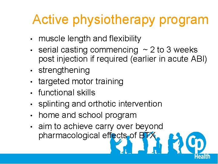 Active physiotherapy program • • muscle length and flexibility serial casting commencing ~ 2