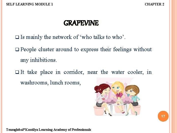 SELF LEARNING MODULE 1 CHAPTER 2 GRAPEVINE q Is mainly the network of ‘who
