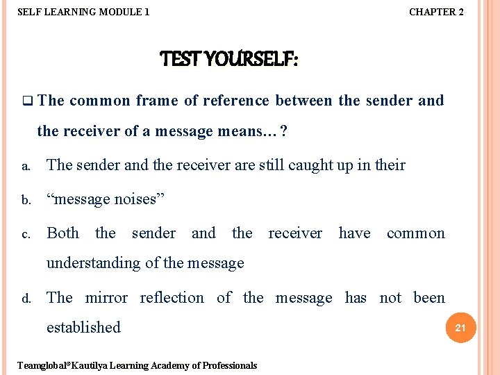 SELF LEARNING MODULE 1 CHAPTER 2 TEST YOURSELF: q The common frame of reference