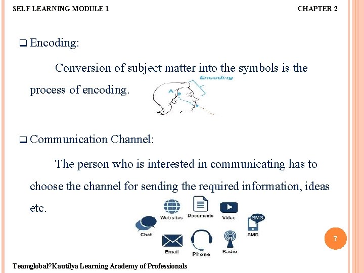 SELF LEARNING MODULE 1 CHAPTER 2 q Encoding: Conversion of subject matter into the