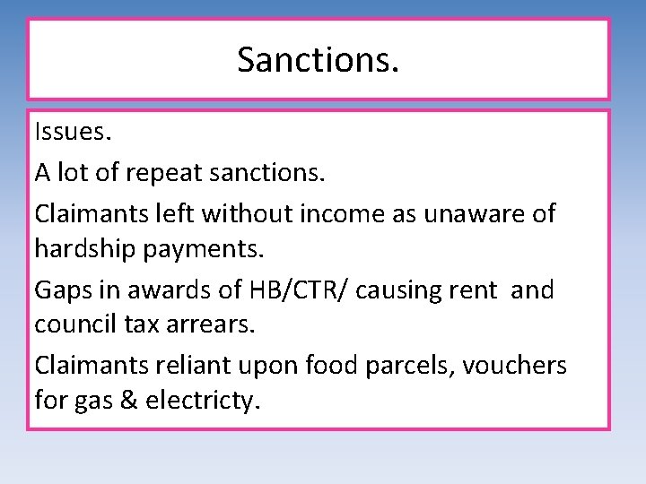 Sanctions. Issues. A lot of repeat sanctions. Claimants left without income as unaware of