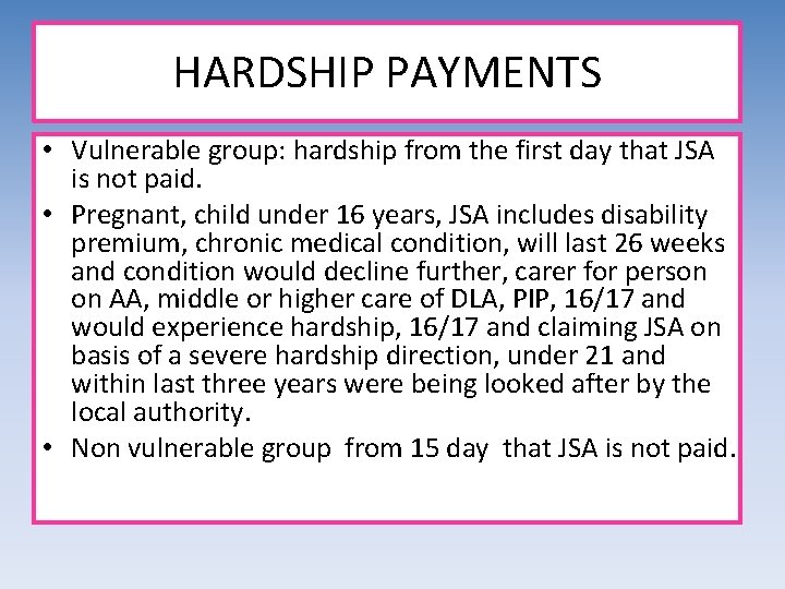 HARDSHIP PAYMENTS • Vulnerable group: hardship from the first day that JSA is not