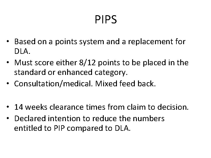 PIPS • Based on a points system and a replacement for DLA. • Must