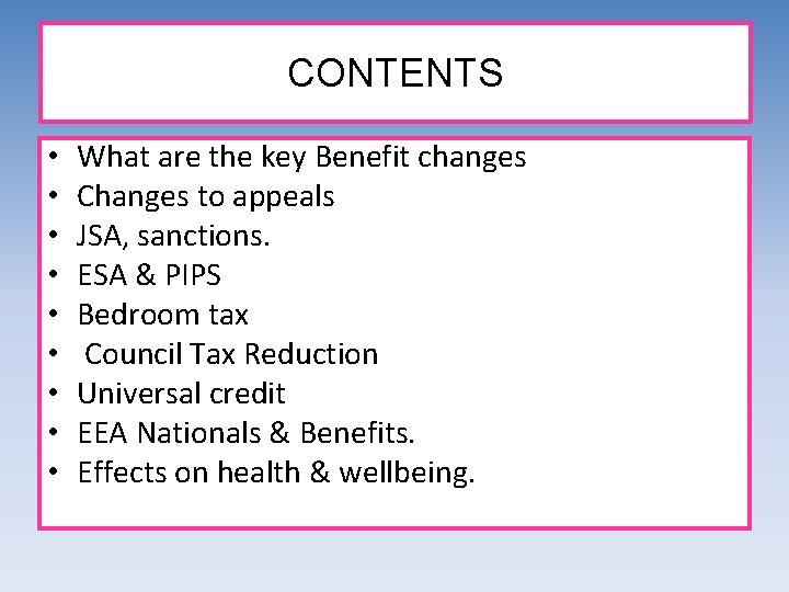 CONTENTS • • • What are the key Benefit changes Changes to appeals JSA,