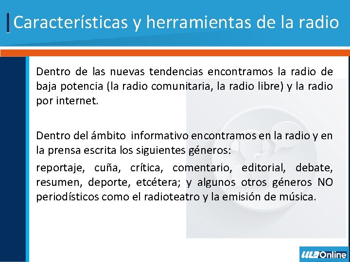 Características y herramientas de la radio Dentro de las nuevas tendencias encontramos la radio