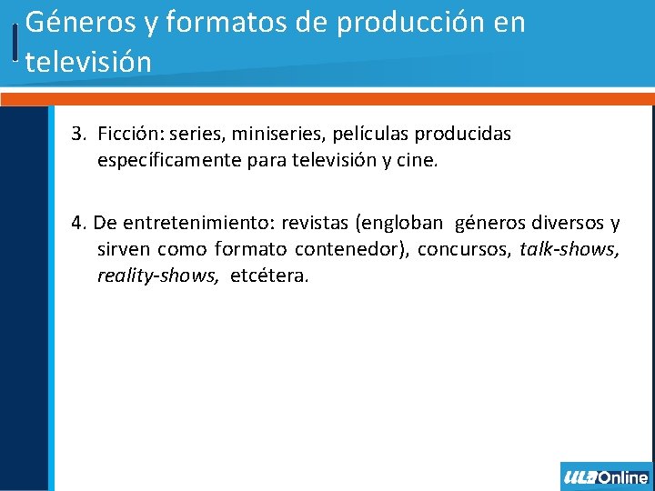 Géneros y formatos de producción en televisión 3. Ficción: series, miniseries, películas producidas específicamente