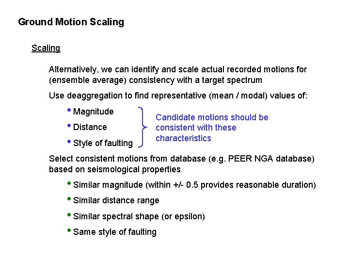 Ground Motion Scaling Alternatively, we can identify and scale actual recorded motions for (ensemble
