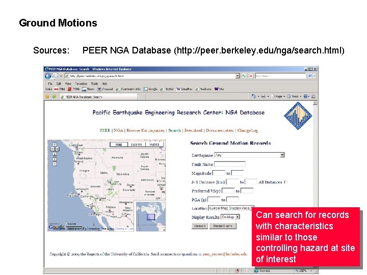 Ground Motions Sources: PEER NGA Database (http: //peer. berkeley. edu/nga/search. html) Can search for