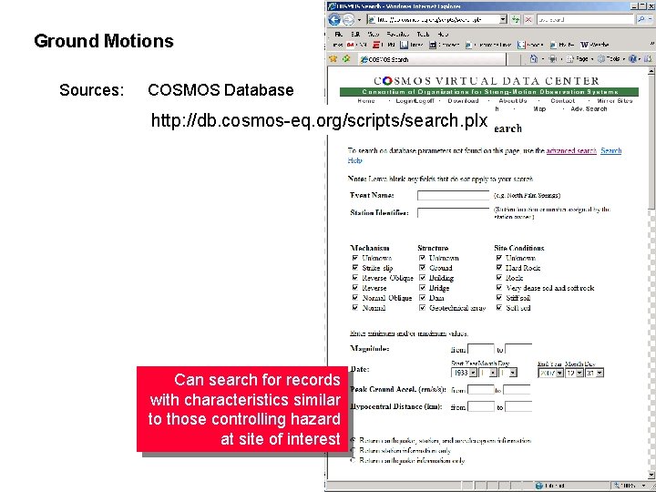 Ground Motions Sources: COSMOS Database http: //db. cosmos-eq. org/scripts/search. plx Can search for records