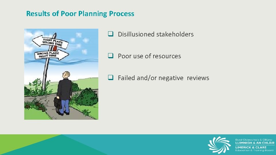 Results of Poor Planning Process q Disillusioned stakeholders q Poor use of resources q