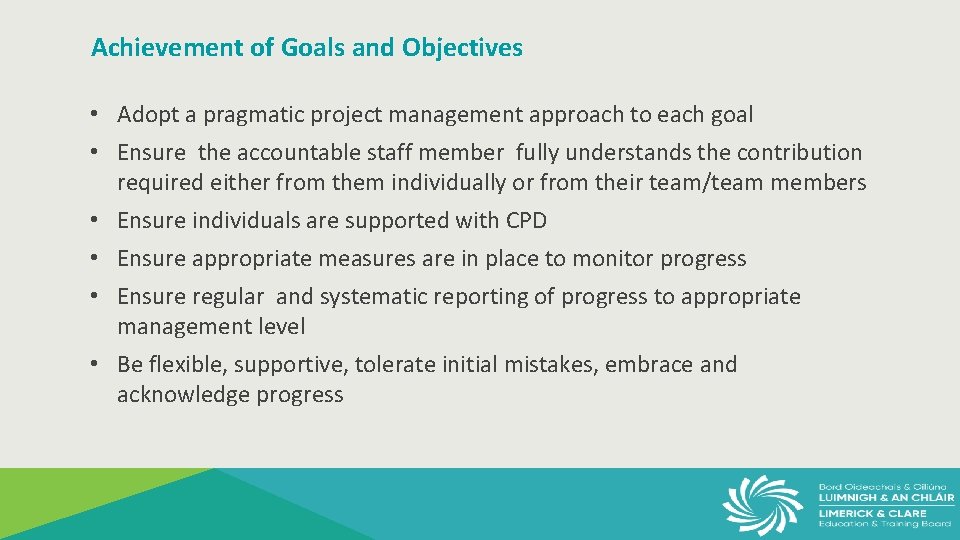 Achievement of Goals and Objectives • Adopt a pragmatic project management approach to each