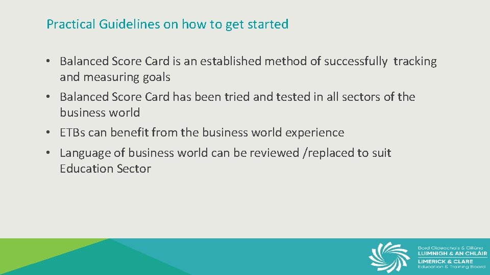 Practical Guidelines on how to get started • Balanced Score Card is an established