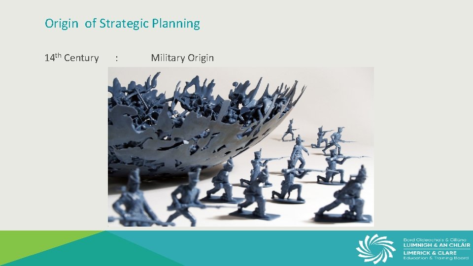 Origin of Strategic Planning 14 th Century : Military Origin 