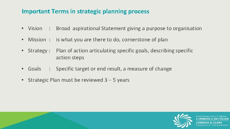 Important Terms in strategic planning process • Vision : Broad aspirational Statement giving a