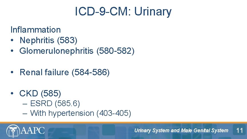 ICD-9 -CM: Urinary Inflammation • Nephritis (583) • Glomerulonephritis (580 -582) • Renal failure