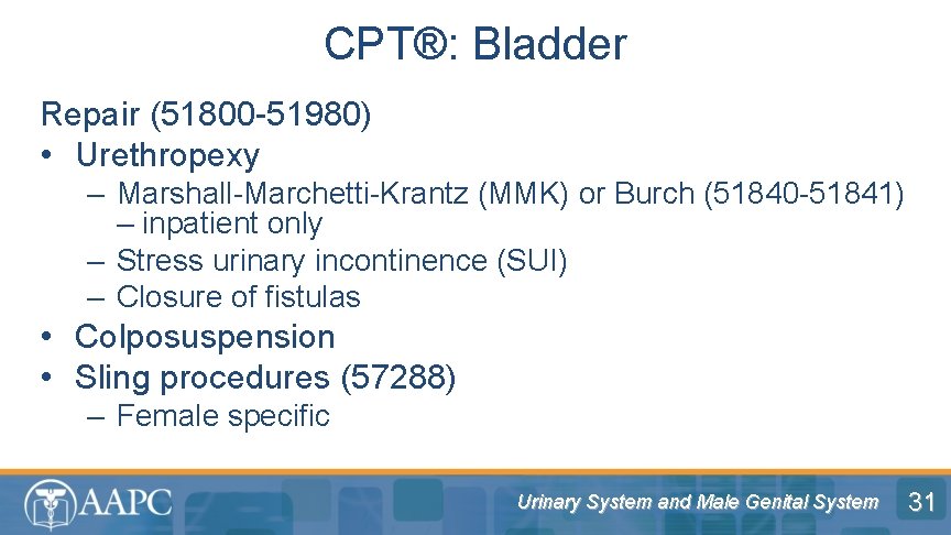 CPT®: Bladder Repair (51800 -51980) • Urethropexy – Marshall-Marchetti-Krantz (MMK) or Burch (51840 -51841)