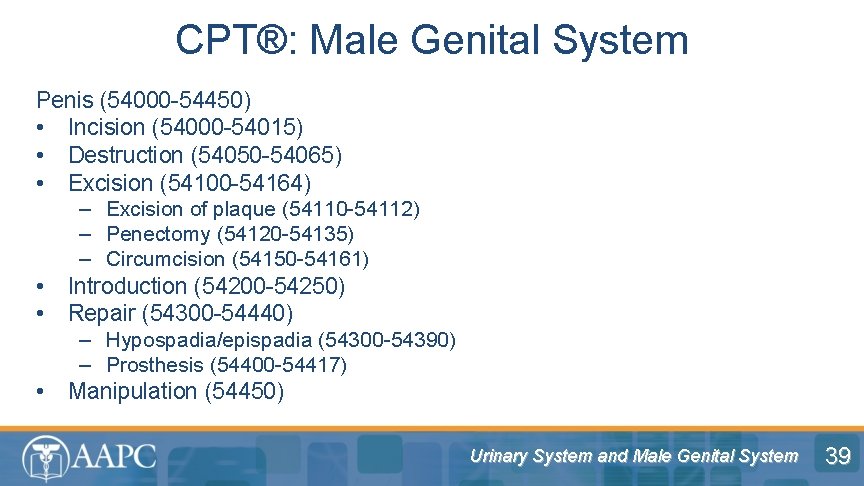 CPT®: Male Genital System Penis (54000 -54450) • Incision (54000 -54015) • Destruction (54050