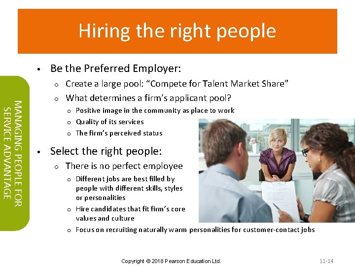 Hiring the right people • Be the Preferred Employer: Create a large pool: “Compete