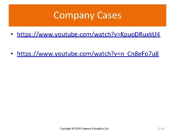 Company Cases • https: //www. youtube. com/watch? v=Kpuo. DRuxk. U 4 • https: //www.