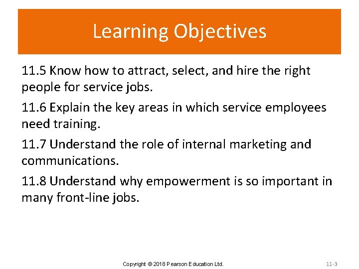 Learning Objectives 11. 5 Know how to attract, select, and hire the right people