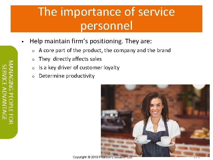 The importance of service personnel • Help maintain firm’s positioning. They are: A core