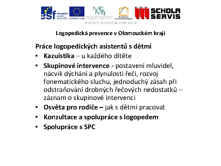 Logopedická prevence v Olomouckém kraji Práce logopedických asistentů s dětmi • Kazuistika – u