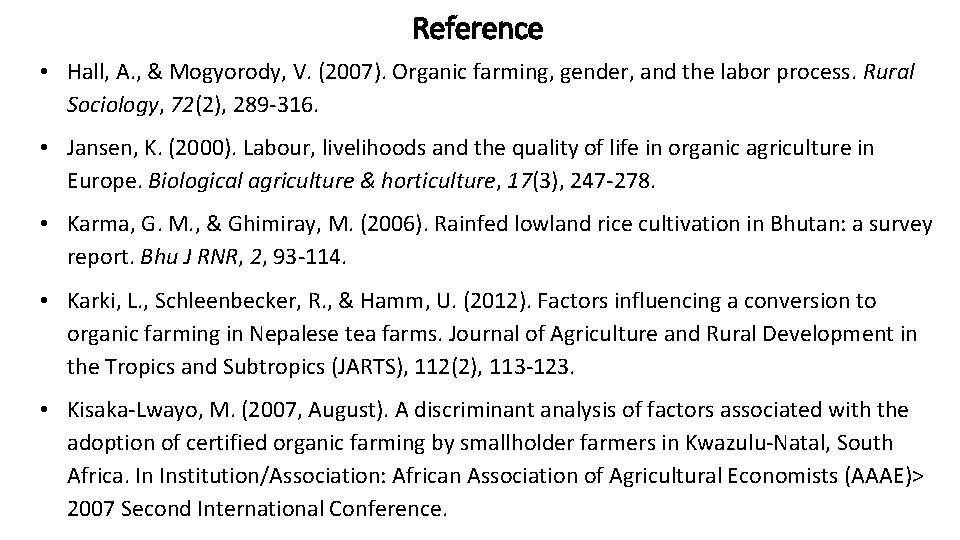 Reference • Hall, A. , & Mogyorody, V. (2007). Organic farming, gender, and the