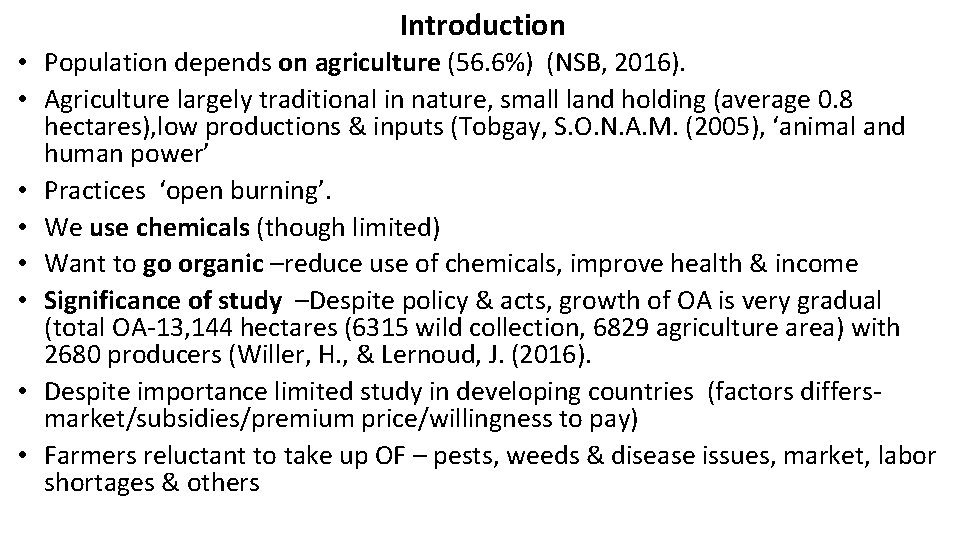 Introduction • Population depends on agriculture (56. 6%) (NSB, 2016). • Agriculture largely traditional