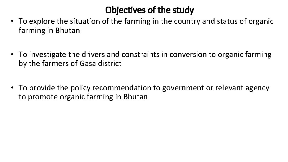 Objectives of the study • To explore the situation of the farming in the