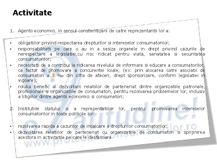 Activitate 1. Agentii economici, in sensul constientizarii de catre reprezentantii lor a: • •