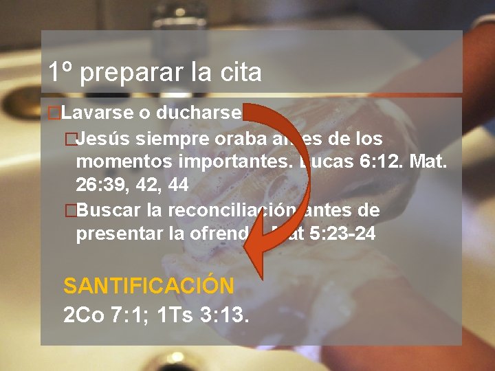 1º preparar la cita �Lavarse o ducharse �Jesús siempre oraba antes de los momentos