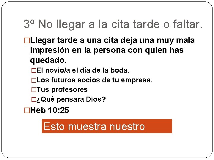 3º No llegar a la cita tarde o faltar. �Llegar tarde a una cita