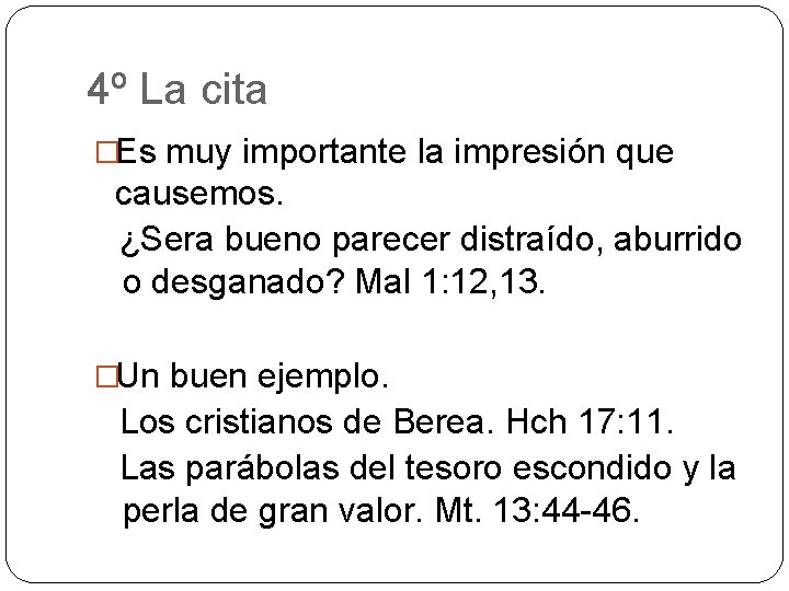 4º La cita �Es muy importante la impresión que causemos. ¿Sera bueno parecer distraído,