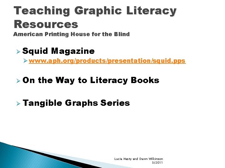 Teaching Graphic Literacy Resources American Printing House for the Blind Ø Squid Magazine Ø