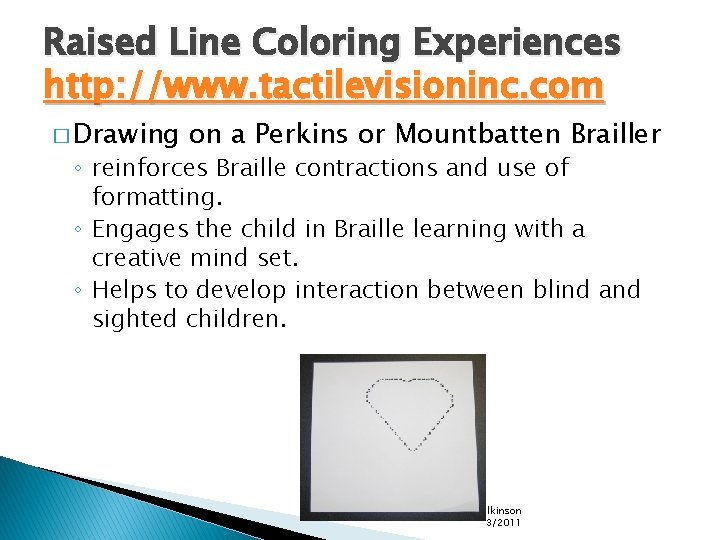 Raised Line Coloring Experiences http: //www. tactilevisioninc. com � Drawing on a Perkins or