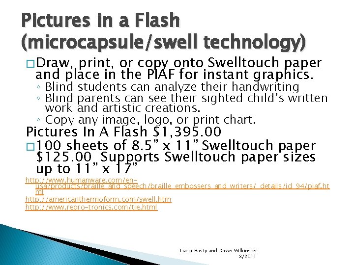 Pictures in a Flash (microcapsule/swell technology) � Draw, print, or copy onto Swelltouch paper