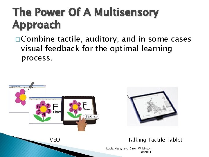 The Power Of A Multisensory Approach � Combine tactile, auditory, and in some cases