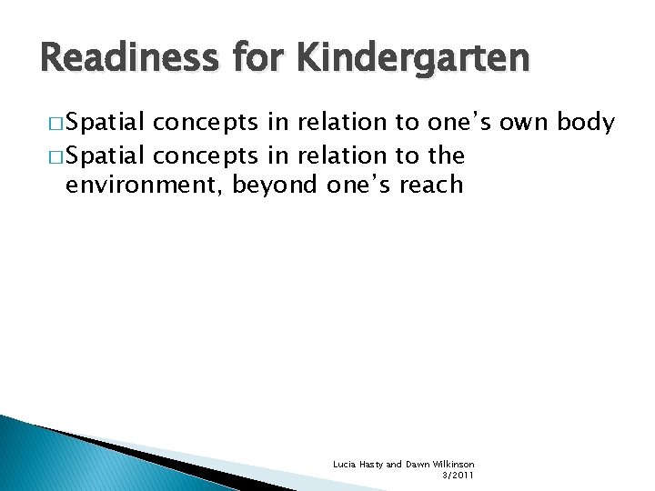 Readiness for Kindergarten � Spatial concepts in relation to one’s own body � Spatial