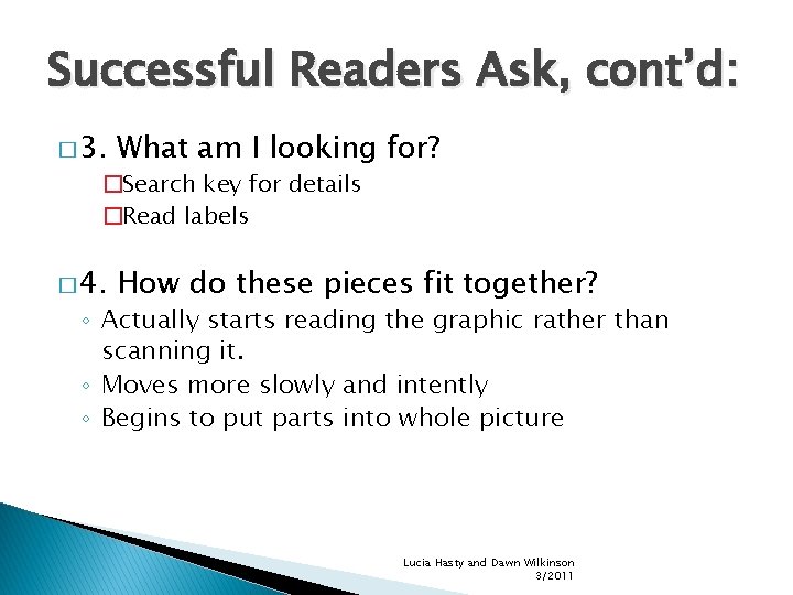 Successful Readers Ask, cont’d: � 3. What am I looking for? � 4. How