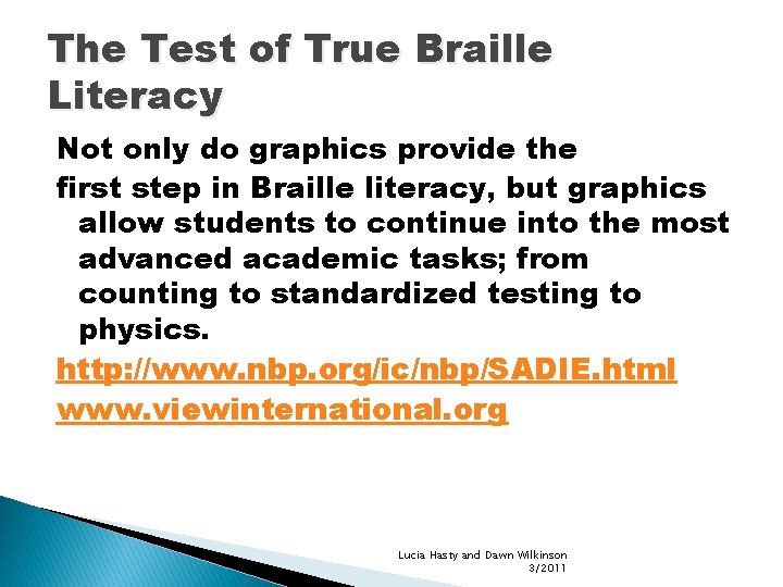 The Test of True Braille Literacy Not only do graphics provide the first step
