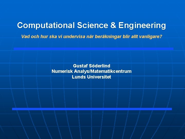 Computational Science & Engineering Vad och hur ska vi undervisa när beräkningar blir allt