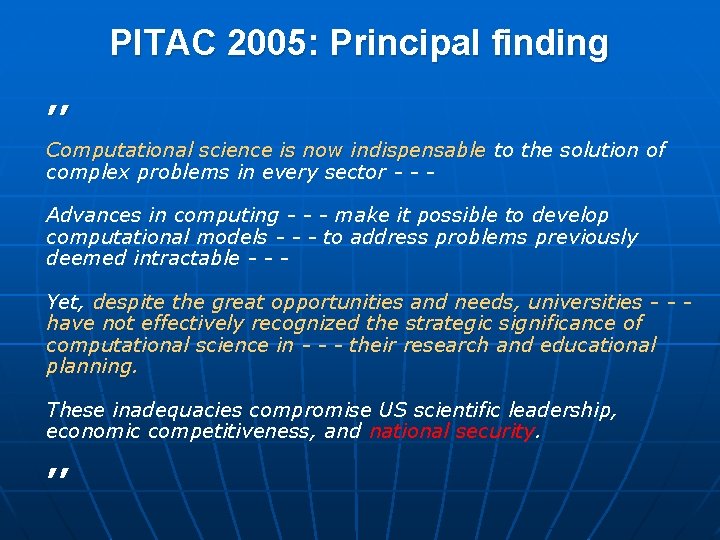 PITAC 2005: Principal finding ’’ Computational science is now indispensable to the solution of