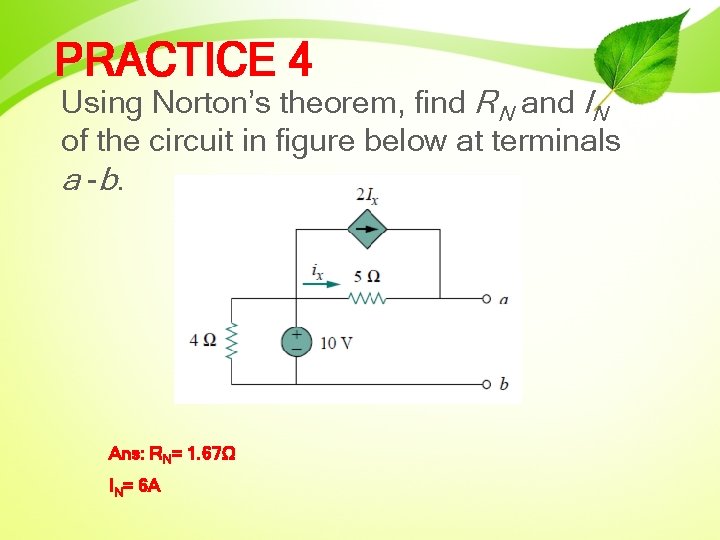PRACTICE 4 Using Norton’s theorem, find RN and IN of the circuit in figure