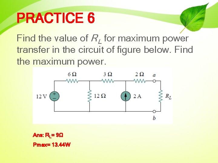 PRACTICE 6 Find the value of RL for maximum power transfer in the circuit
