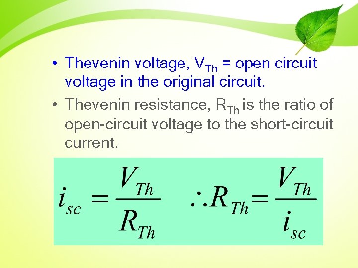  • Thevenin voltage, VTh = open circuit voltage in the original circuit. •