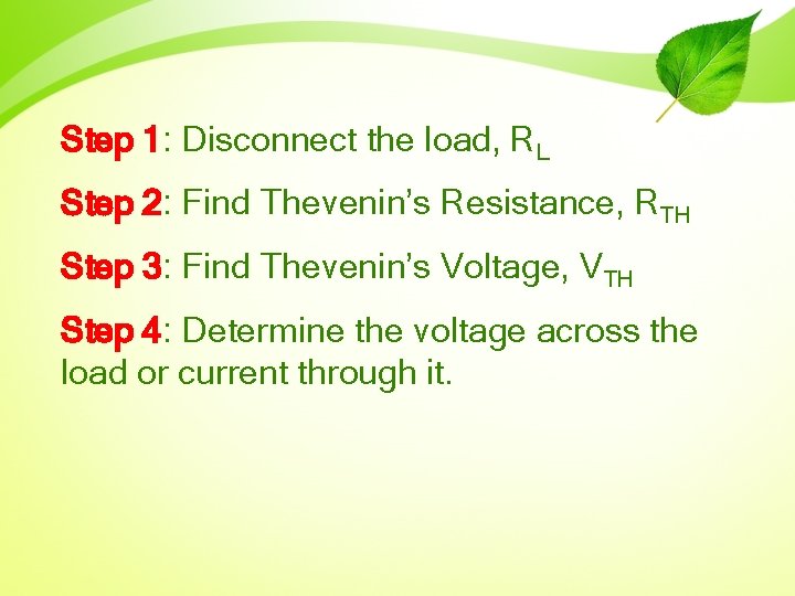 Step 1: Disconnect the load, RL Step 2: Find Thevenin’s Resistance, RTH Step 3: