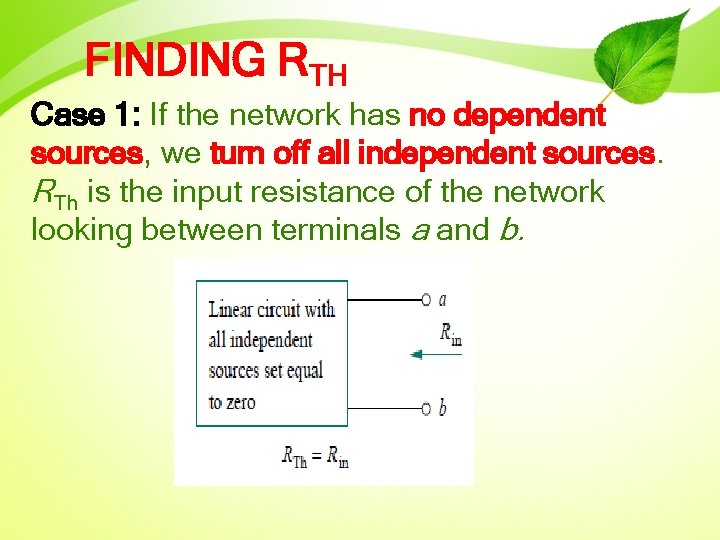 FINDING RTH Case 1: If the network has no dependent sources, we turn off