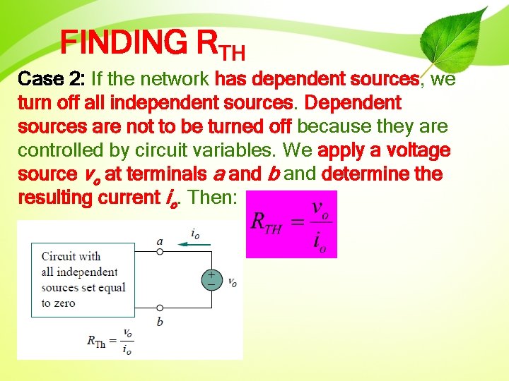 FINDING RTH Case 2: If the network has dependent sources, we turn off all