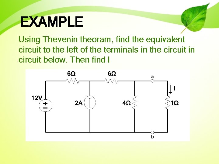 EXAMPLE Using Thevenin theoram, find the equivalent circuit to the left of the terminals