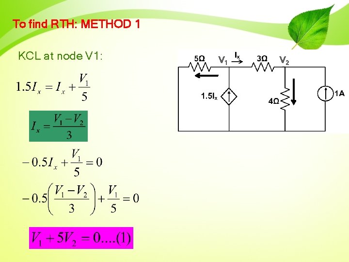 To find RTH: METHOD 1 KCL at node V 1: V 1 V 2